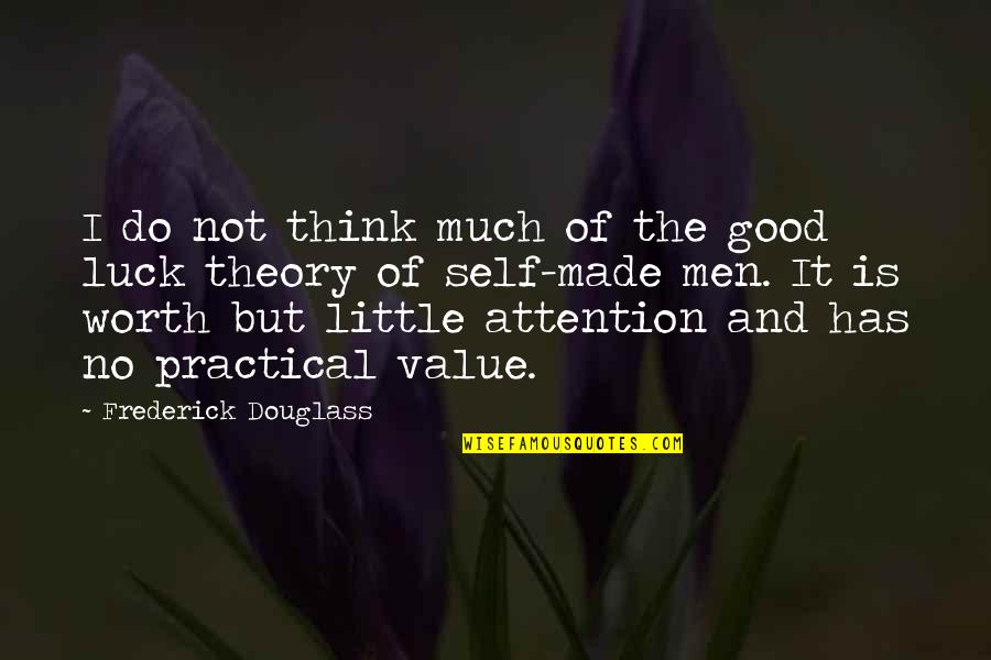 Frederick Douglass Quotes By Frederick Douglass: I do not think much of the good