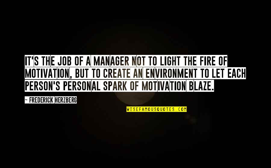 Frederick Herzberg Motivation Quotes By Frederick Herzberg: It's the job of a manager not to