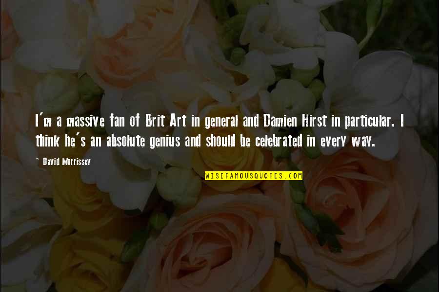 Frederick Jackson Turner Frontier Thesis Quotes By David Morrissey: I'm a massive fan of Brit Art in