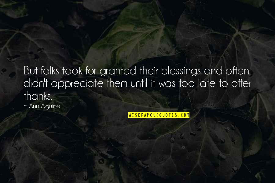 Frederick Knott Quotes By Ann Aguirre: But folks took for granted their blessings and Frederick Knott Quotes By Ann Aguirre: But folks took for granted their blessings and
