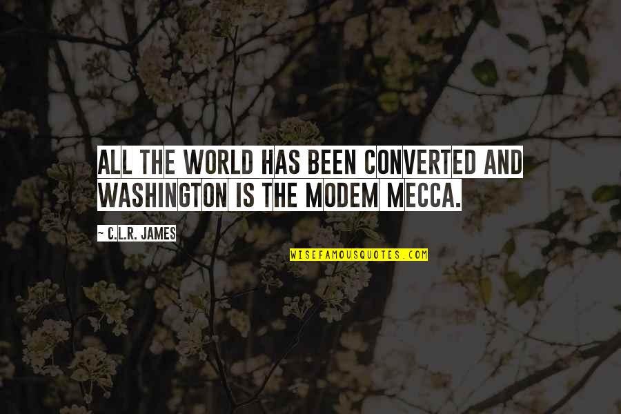 Frederick Knott Quotes By C.L.R. James: All the world has been converted and Washington