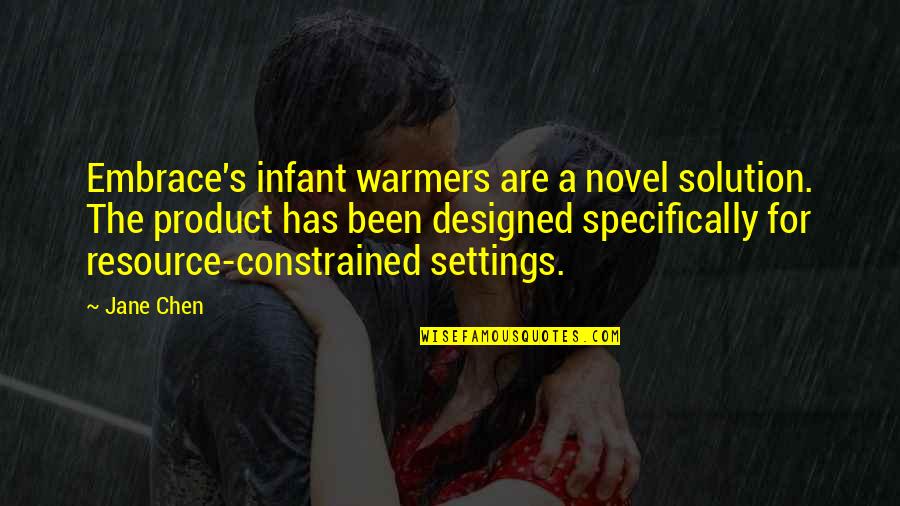 Frederick Leboyer Quotes By Jane Chen: Embrace's infant warmers are a novel solution. The