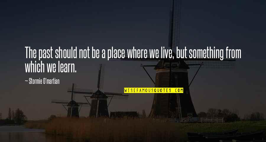 Frederick Manfred Quotes By Stormie O'martian: The past should not be a place where Frederick Manfred Quotes By Stormie O'martian: The past should not be a place where