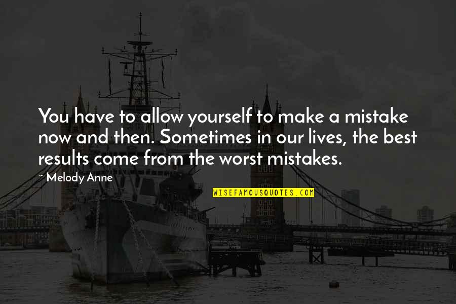 Frederick Sanger Quotes By Melody Anne: You have to allow yourself to make a