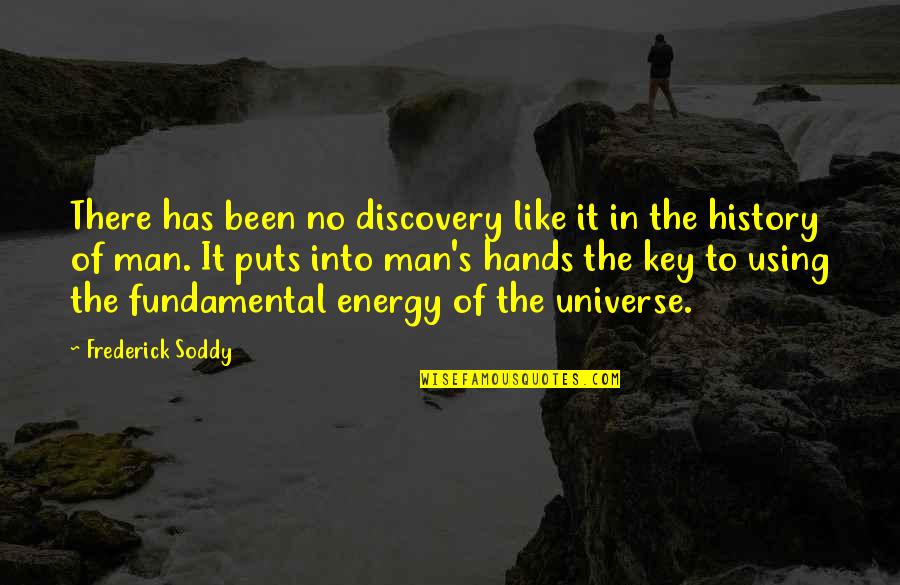 Frederick Soddy Quotes By Frederick Soddy: There has been no discovery like it in
