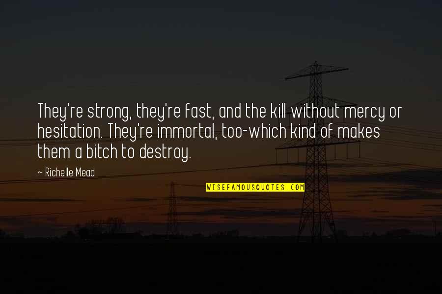Frederick Sommer Quotes By Richelle Mead: They're strong, they're fast, and the kill without