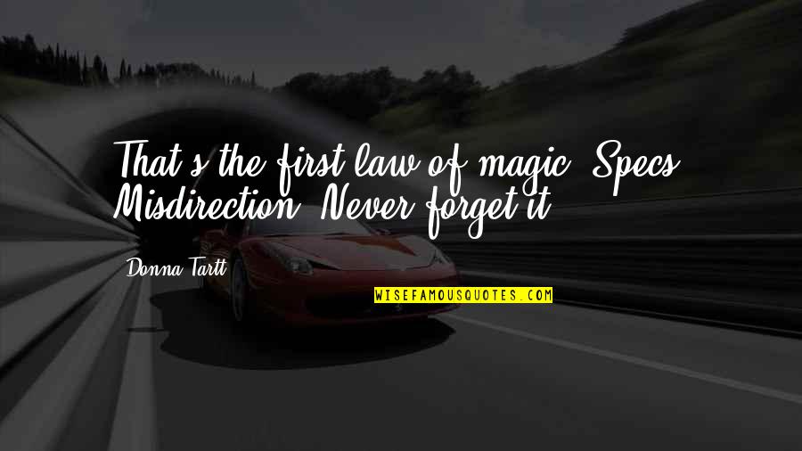 Frederick The Great Elector Quotes By Donna Tartt: That's the first law of magic, Specs. Misdirection.