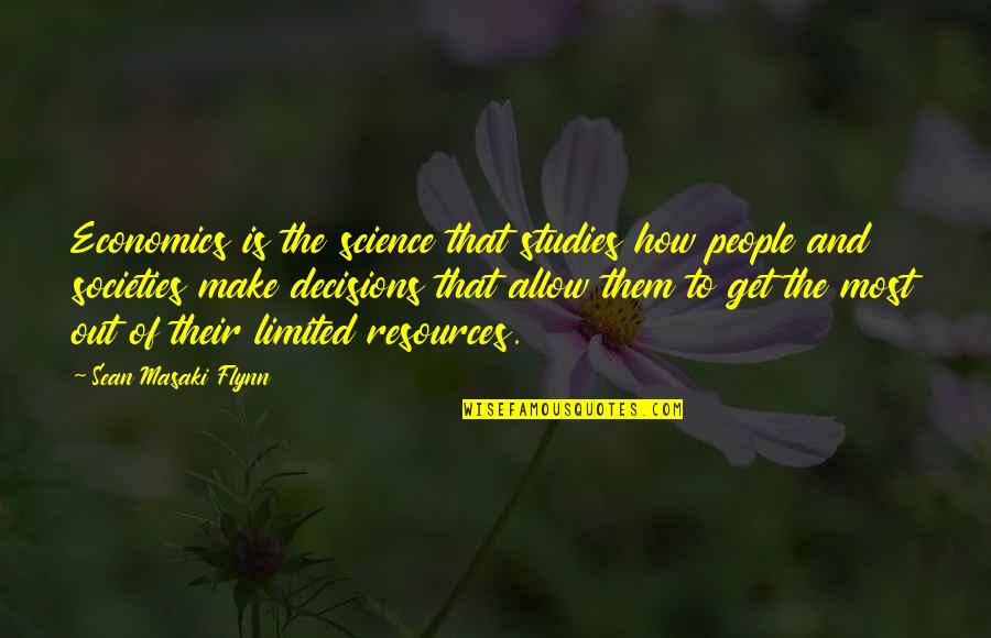 Frederick The Great Of Prussia Quotes By Sean Masaki Flynn: Economics is the science that studies how people Frederick The Great Of Prussia Quotes By Sean Masaki Flynn: Economics is the science that studies how people