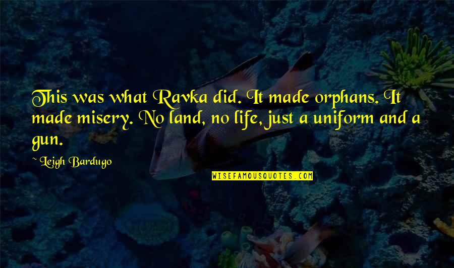 Frederick Varley Quotes By Leigh Bardugo: This was what Ravka did. It made orphans.