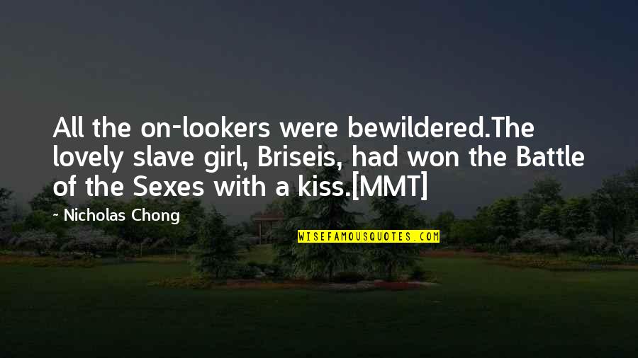 Frederick William Herschel Quotes By Nicholas Chong: All the on-lookers were bewildered.The lovely slave girl, Frederick William Herschel Quotes By Nicholas Chong: All the on-lookers were bewildered.The lovely slave girl,