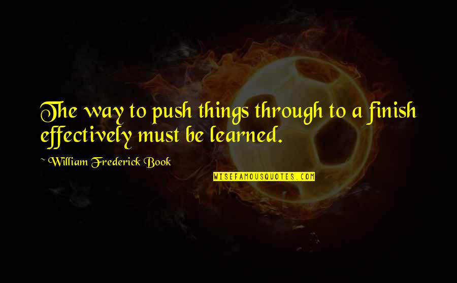 Frederick William I Quotes By William Frederick Book: The way to push things through to a