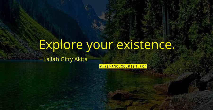 Frederick Winslow Taylor Quotes By Lailah Gifty Akita: Explore your existence.