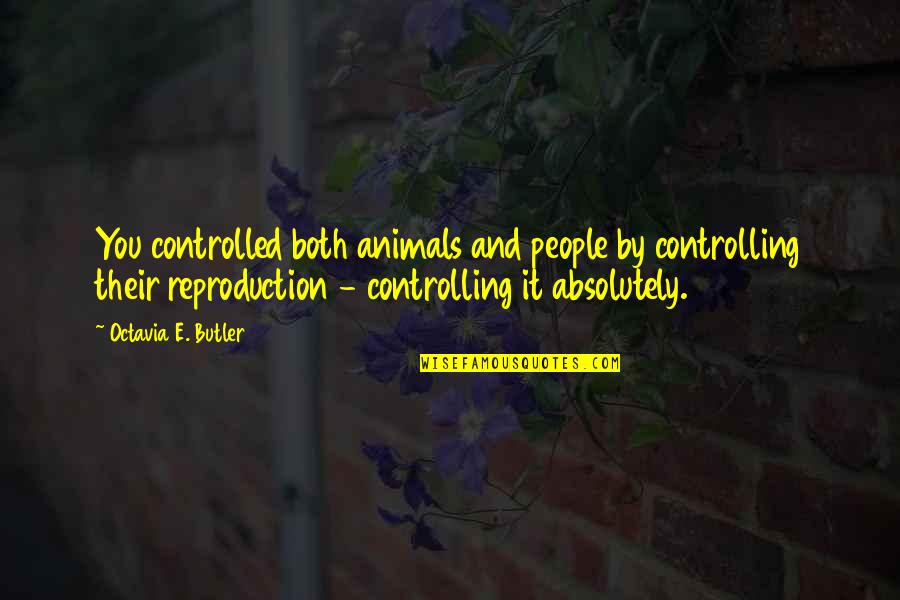 Fredericks Douglass Quotes By Octavia E. Butler: You controlled both animals and people by controlling