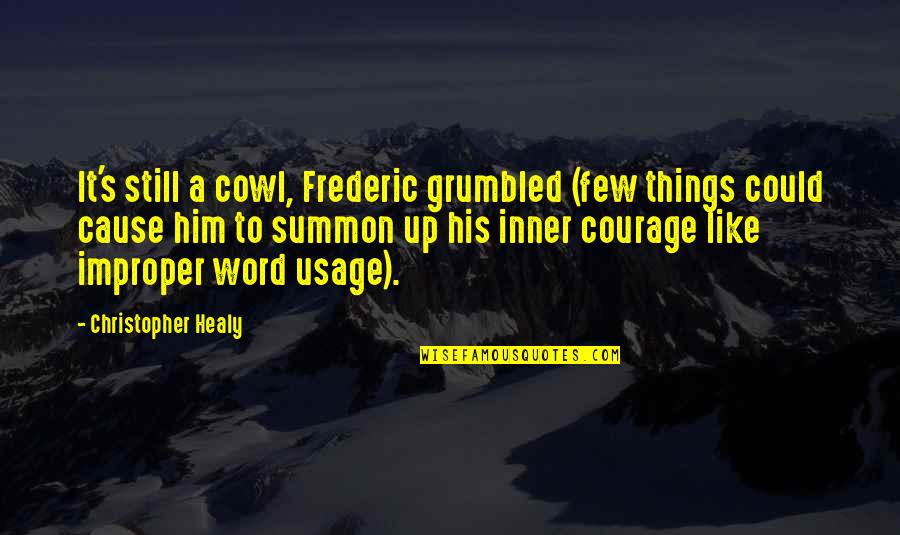 Frederic's Quotes By Christopher Healy: It's still a cowl, Frederic grumbled (few things Frederic's Quotes By Christopher Healy: It's still a cowl, Frederic grumbled (few things