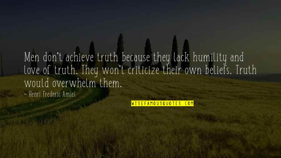 Frederic's Quotes By Henri Frederic Amiel: Men don't achieve truth because they lack humility
