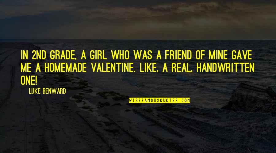 Frederik Willem De Klerk Quotes By Luke Benward: In 2nd grade, a girl who was a Frederik Willem De Klerk Quotes By Luke Benward: In 2nd grade, a girl who was a