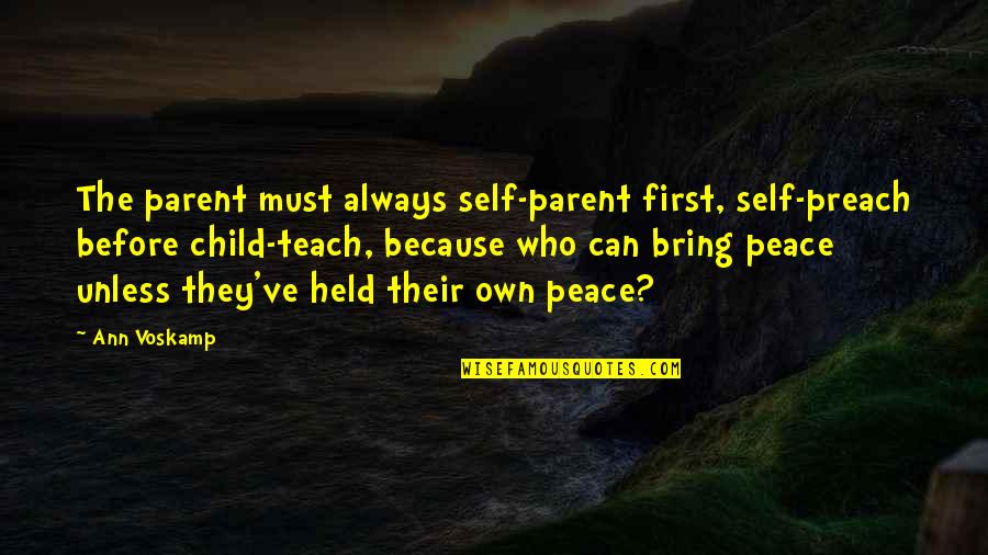 Frederiksen And Denander Quotes By Ann Voskamp: The parent must always self-parent first, self-preach before