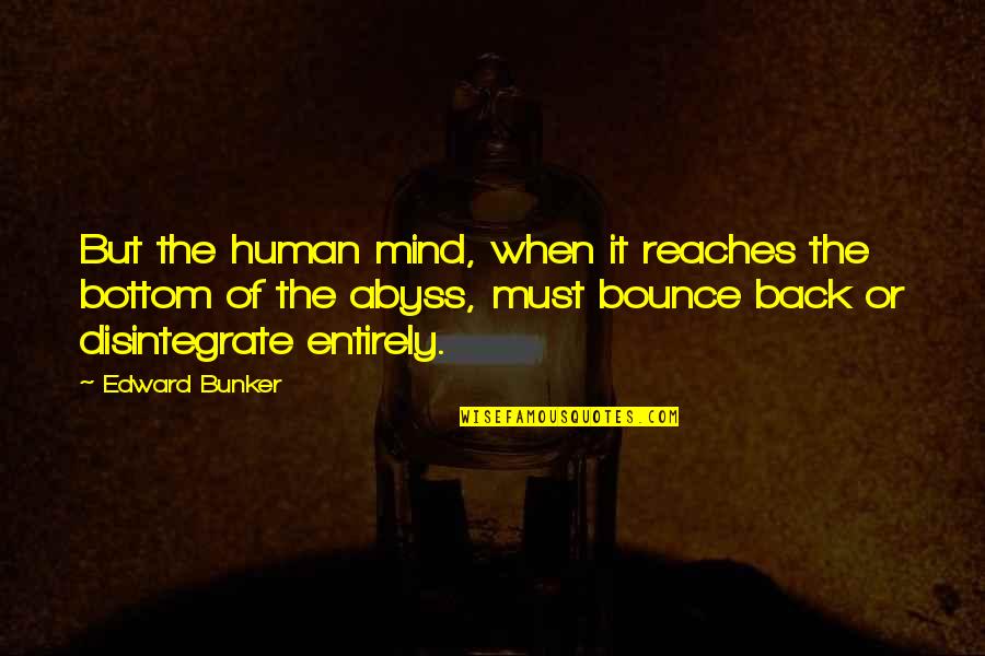 Frederiksen And Denander Quotes By Edward Bunker: But the human mind, when it reaches the
