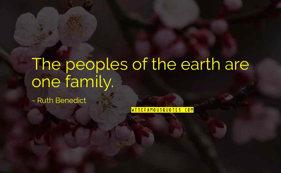 Frederking Altamont Quotes By Ruth Benedict: The peoples of the earth are one family.