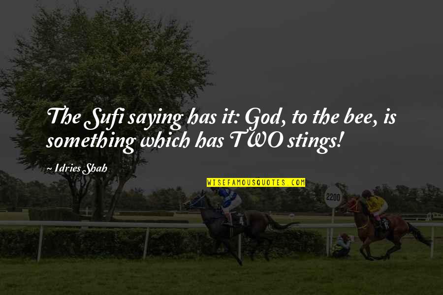 Frederking Management Quotes By Idries Shah: The Sufi saying has it: God, to the