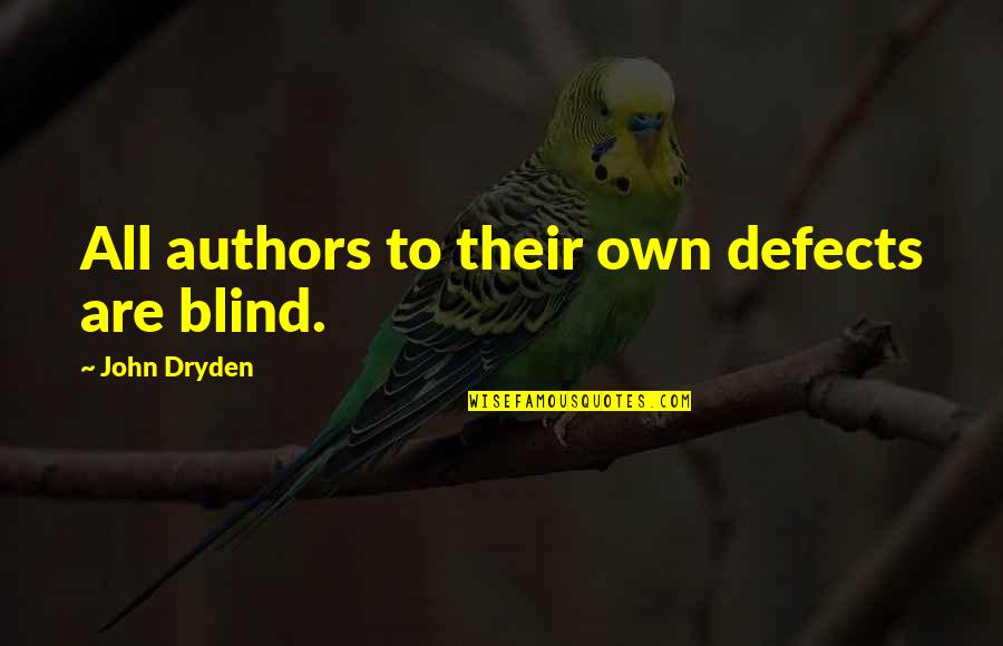 Fredet Omrade Quotes By John Dryden: All authors to their own defects are blind.