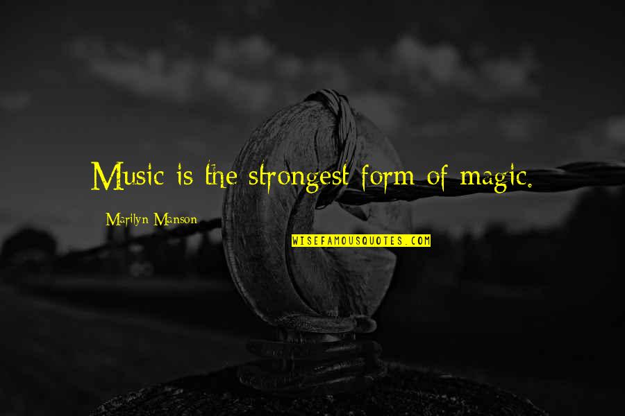 Fredheim G Rd Quotes By Marilyn Manson: Music is the strongest form of magic.