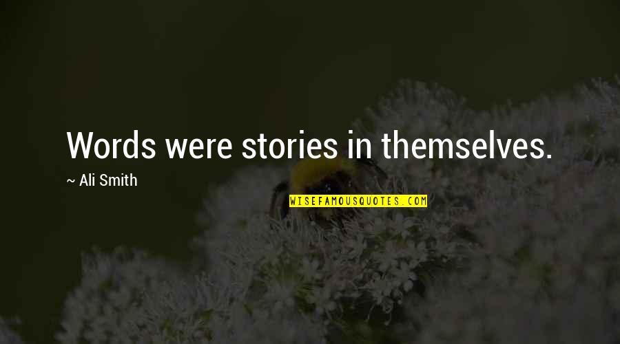 Fredin Plane Quotes By Ali Smith: Words were stories in themselves. Fredin Plane Quotes By Ali Smith: Words were stories in themselves.
