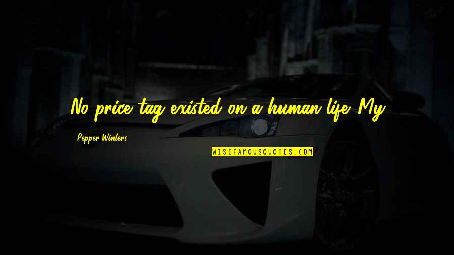 Fredlund Unsaturated Quotes By Pepper Winters: No price tag existed on a human life.