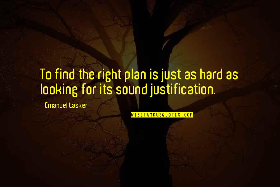 Fredman Bag Quotes By Emanuel Lasker: To find the right plan is just as