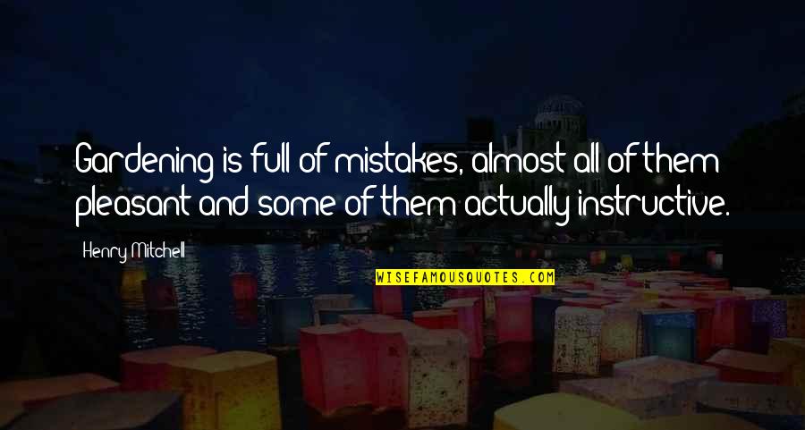 Fredo From The Godfather Quotes By Henry Mitchell: Gardening is full of mistakes, almost all of