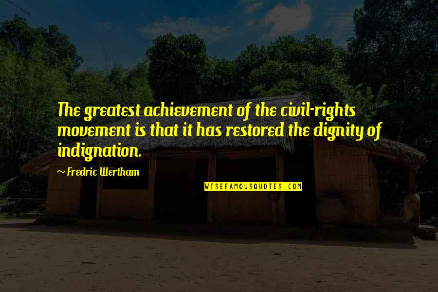 Fredric Quotes By Fredric Wertham: The greatest achievement of the civil-rights movement is