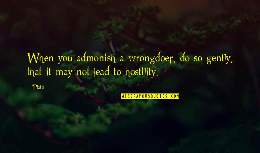 Fredrickson Ranch Quotes By Plato: When you admonish a wrongdoer, do so gently,