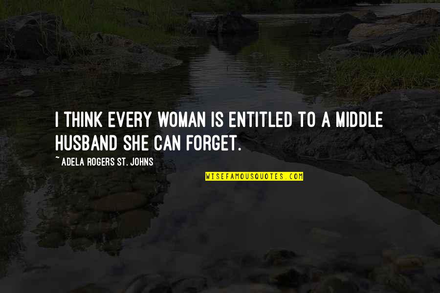 Fredrik Bachman Quotes By Adela Rogers St. Johns: I think every woman is entitled to a Fredrik Bachman Quotes By Adela Rogers St. Johns: I think every woman is entitled to a