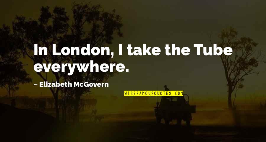 Fredrik Bachman Quotes By Elizabeth McGovern: In London, I take the Tube everywhere. Fredrik Bachman Quotes By Elizabeth McGovern: In London, I take the Tube everywhere.