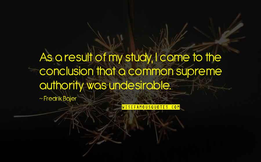 Fredrik Bajer Quotes By Fredrik Bajer: As a result of my study, I came Fredrik Bajer Quotes By Fredrik Bajer: As a result of my study, I came
