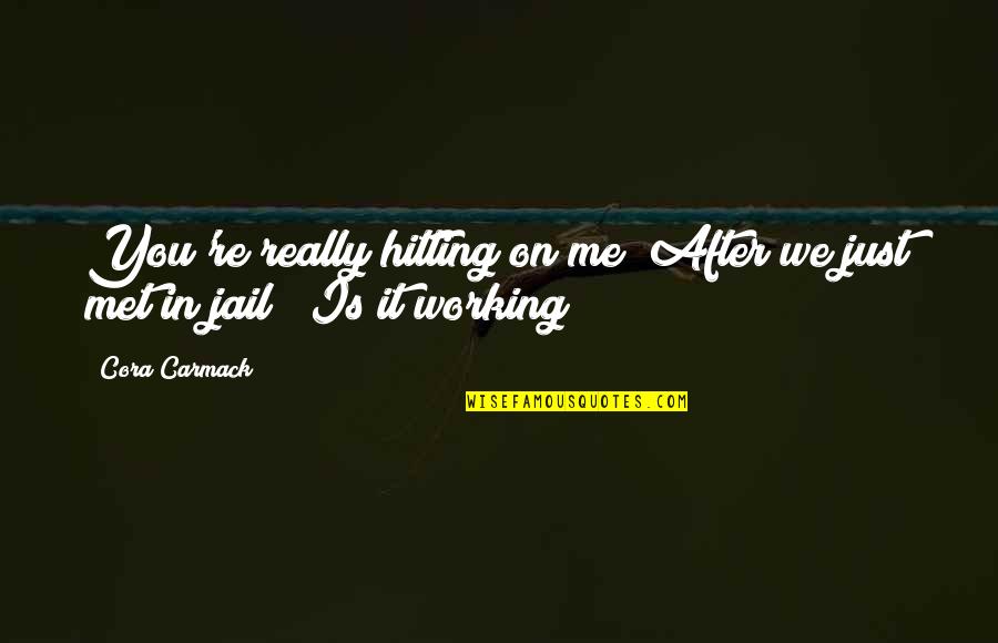 Fredrik Reinfeldt Quotes By Cora Carmack: You're really hitting on me? After we just