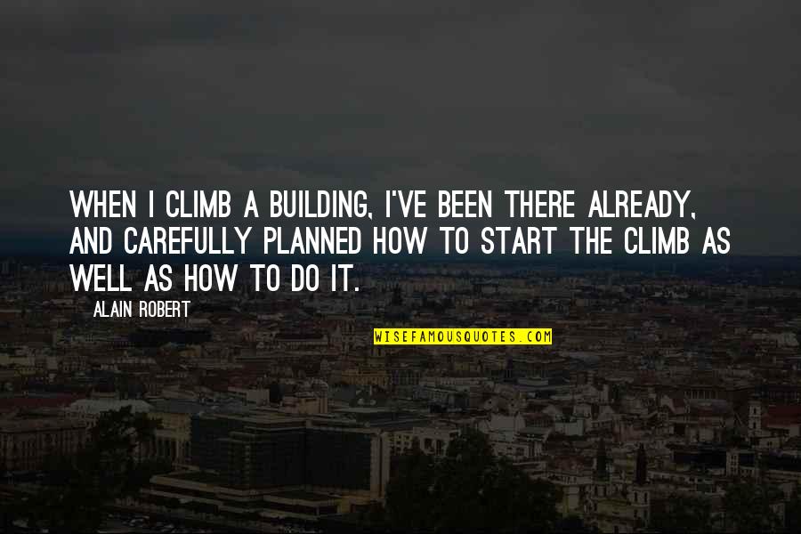 Fredrikson Stallard Quotes By Alain Robert: When I climb a building, I've been there