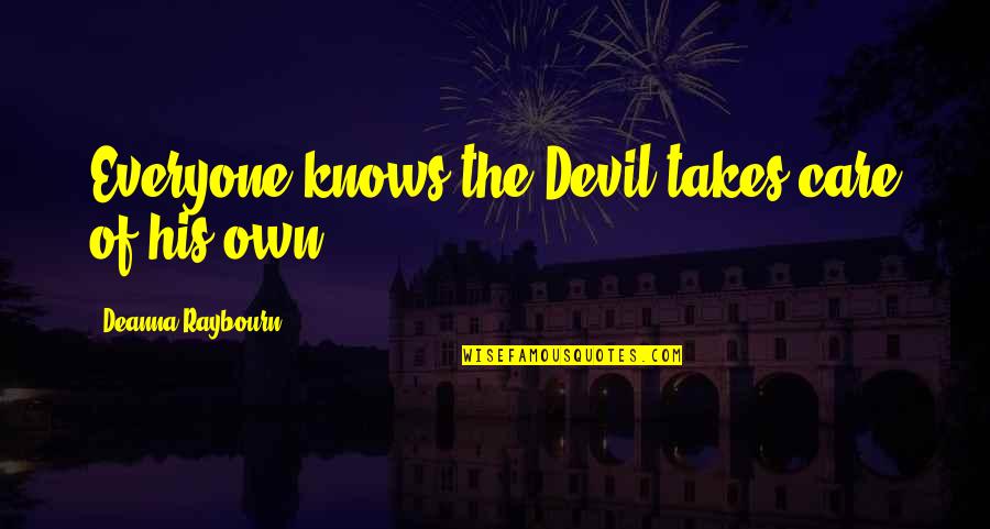 Fredson Bitterman Quotes By Deanna Raybourn: Everyone knows the Devil takes care of his Fredson Bitterman Quotes By Deanna Raybourn: Everyone knows the Devil takes care of his