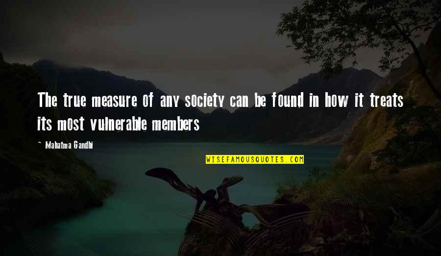 Fredson Bitterman Quotes By Mahatma Gandhi: The true measure of any society can be Fredson Bitterman Quotes By Mahatma Gandhi: The true measure of any society can be