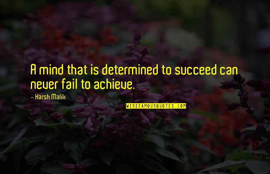 Fredson Hall Quotes By Harsh Malik: A mind that is determined to succeed can