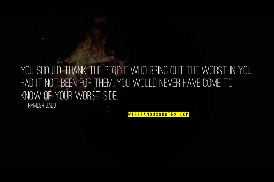 Fredwreck Greatest Quotes By Ramesh Babu: You should thank the people who bring out