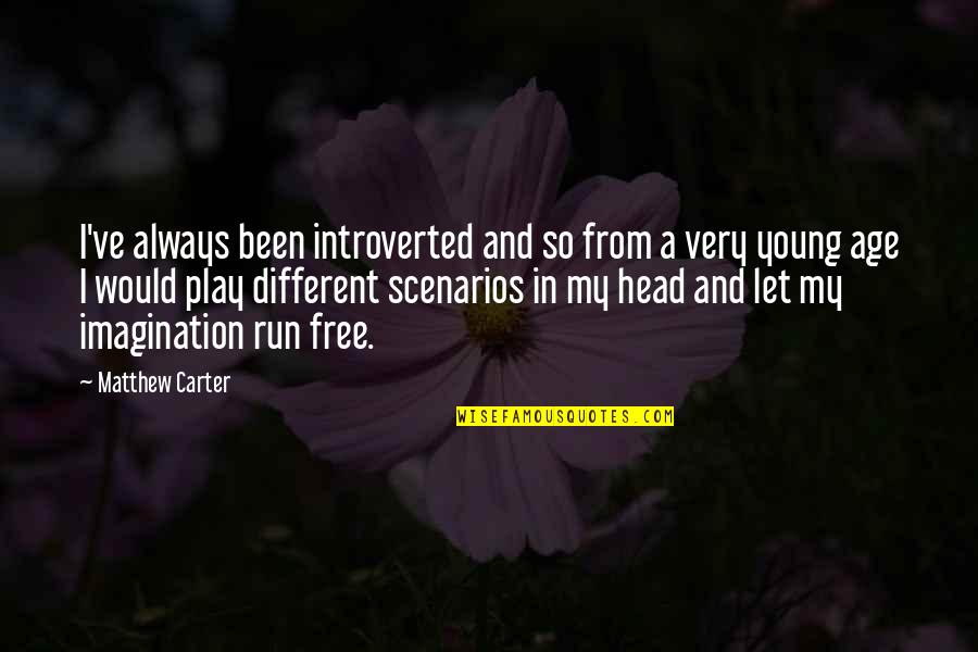 Free 2 Play Quotes By Matthew Carter: I've always been introverted and so from a Free 2 Play Quotes By Matthew Carter: I've always been introverted and so from a