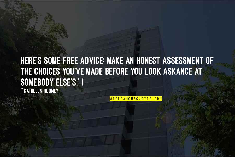 Free Advice Quotes By Kathleen Rooney: Here's some free advice: Make an honest assessment