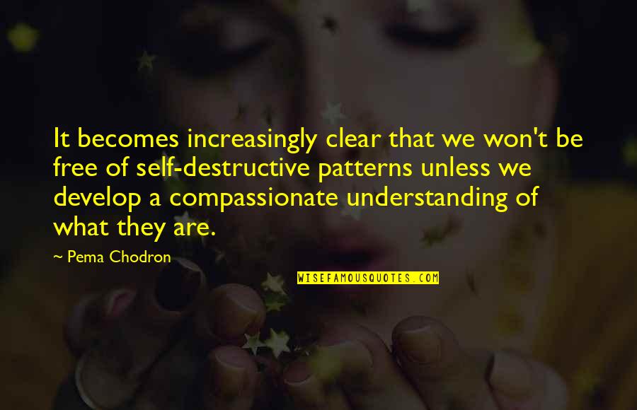 Free And Clear Quotes By Pema Chodron: It becomes increasingly clear that we won't be