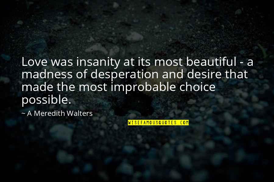 Free Android Wallpapers Quotes By A Meredith Walters: Love was insanity at its most beautiful -