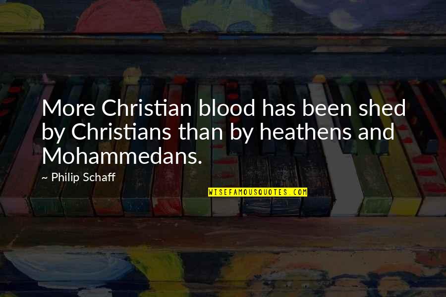 Free Apps Inspirational Quotes By Philip Schaff: More Christian blood has been shed by Christians