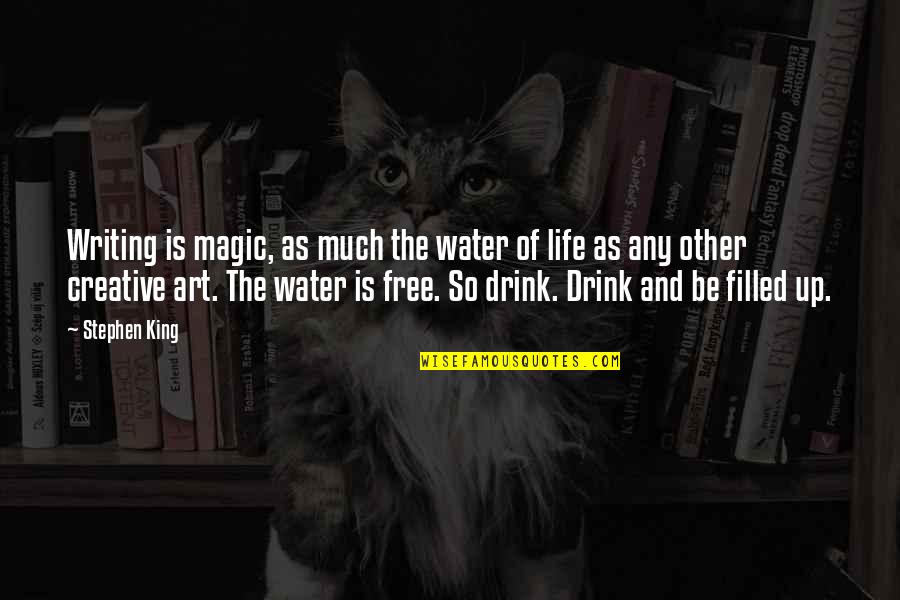 Free Art Quotes By Stephen King: Writing is magic, as much the water of