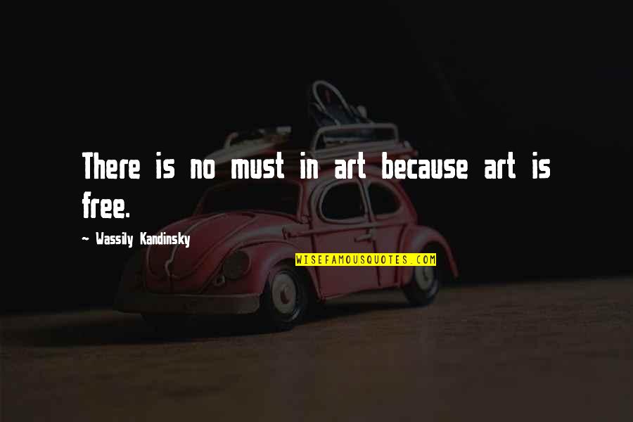 Free Art Quotes By Wassily Kandinsky: There is no must in art because art Free Art Quotes By Wassily Kandinsky: There is no must in art because art