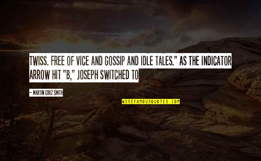 Free As Quotes By Martin Cruz Smith: Twiss. Free of vice and gossip and idle Free As Quotes By Martin Cruz Smith: Twiss. Free of vice and gossip and idle