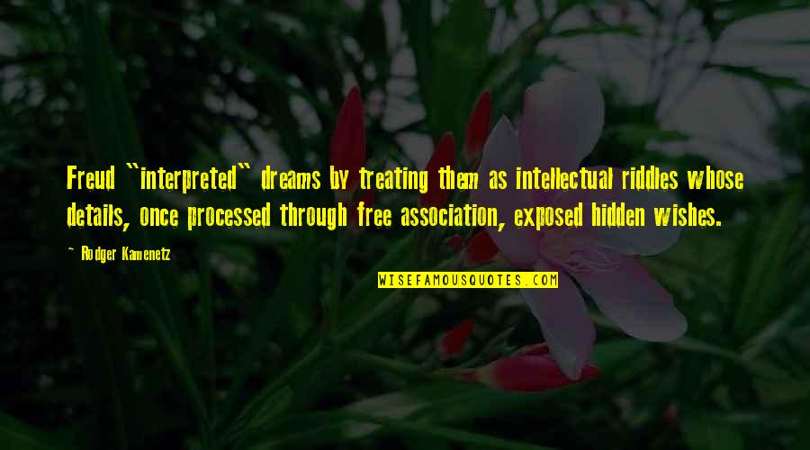 Free Association Quotes By Rodger Kamenetz: Freud "interpreted" dreams by treating them as intellectual